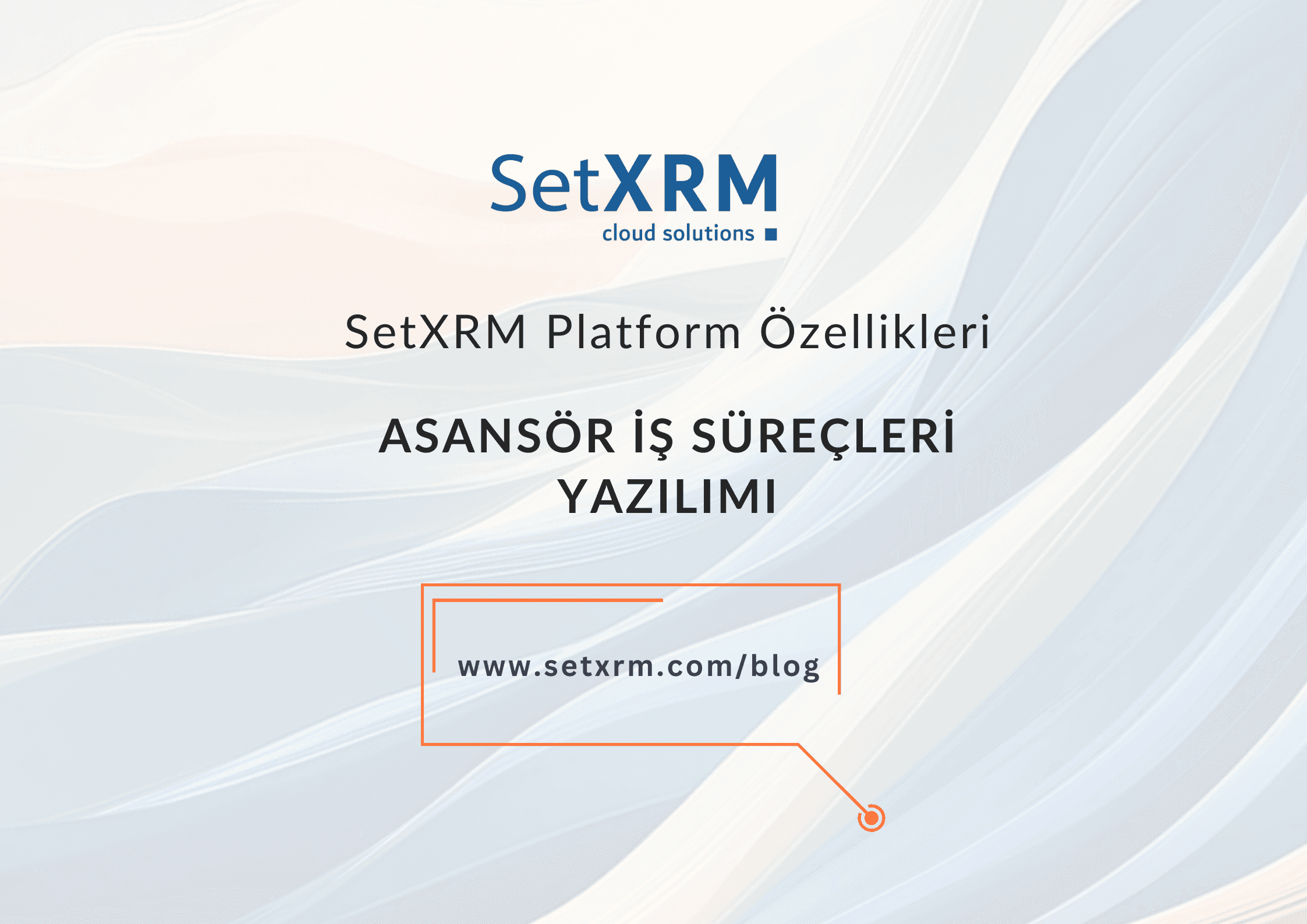 Asansör İş Süreçleri Yazılımı | SetXRM Platform Özellikleri