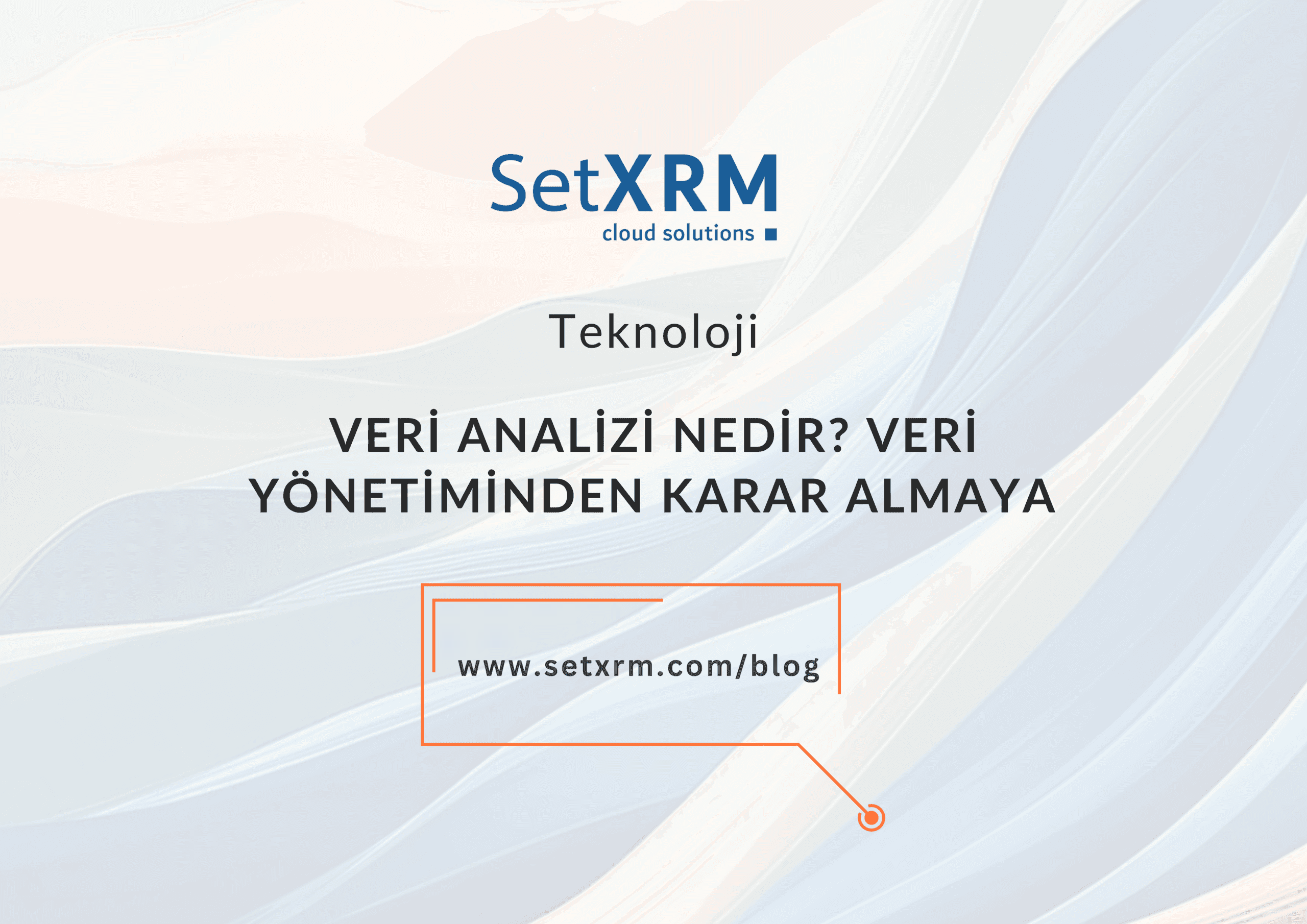Veri Analizi Nedir? Veri Yönetiminden Karar Almaya Bütüncül Bir Yaklaşım